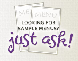 Looking for Sample Menus? Just Ask!